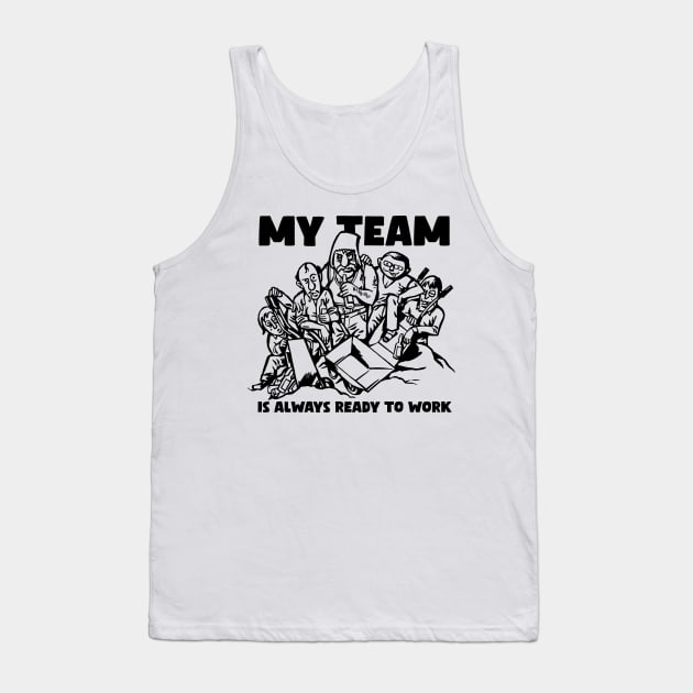 My team is always ready to work! Funny comic illustration of team at work. Tank Top by MrPila